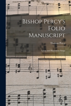 Paperback Bishop Percy's Folio Manuscript: Loose and Humorous Songs Book