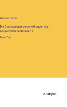 Hardcover Die Communisten-Verschwörungen des neunzehnten Jahrhunderts: Erster Theil [German] Book