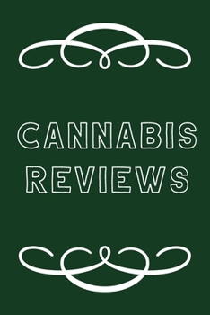 Paperback Cannabis Reviews: A Cannabis Logbook for Keeping Track of Different Strains, Their Effects, Symptoms Relieved and Ratings. Book