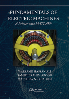 Paperback Fundamentals of Electric Machines: A Primer with MATLAB: A Primer with MATLAB Book