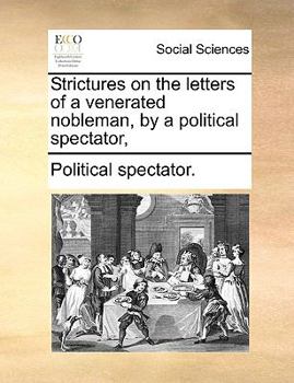 Paperback Strictures on the Letters of a Venerated Nobleman, by a Political Spectator, Book