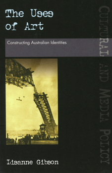Paperback The Uses of Art: Constructing Australian Identities Book