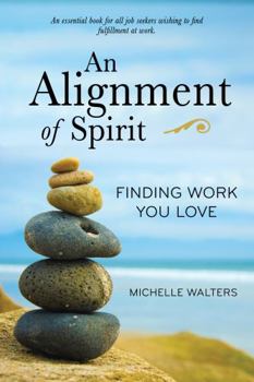 Paperback An Alignment of Spirit: Finding Work You Love Book