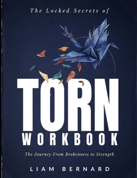 Paperback The Locked Secrets Of Torn: The Journey From Brokenness To Strength Book