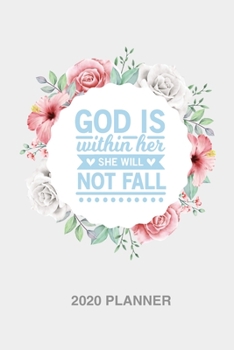 God is within her she will not fall 2020 Weekly Christian Planner for women [6x9]: Floral Bible scripture verse