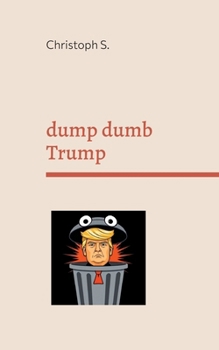 Paperback dump dumb Trump: Variations on a dangerous moron Book