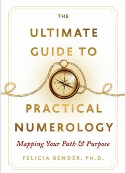 Paperback The Ultimate Guide To Practical Numerology: Mapping Your Path & Purpose Book