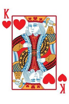 King of Hearts Lined Notebook: 6 x 9 120 Page Lined Notebook King of Hearts Playing Card