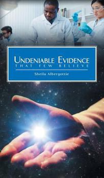 Hardcover Undeniable Evidence: That Few Believe Book