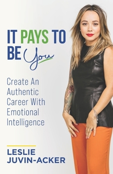Paperback It Pays To Be You: Create an Authentic Career with Emotional Intelligence Book