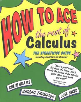 Paperback How to Ace the Rest of Calculus: The Streetwise Guide, Including Multivariable Calculus Book