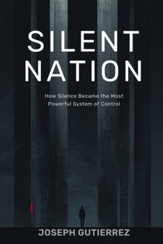 Silent Nation: How Silence Became the Most Powerful System of Control
