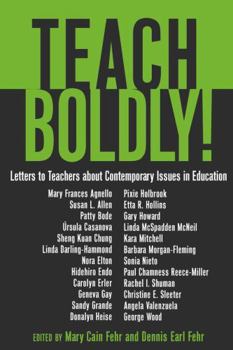 Hardcover Teach Boldly!; Letters to Teachers about Contemporary Issues in Education Book