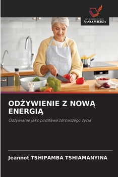 OdZywienie Z NowA EnergiA (Polish Edition)