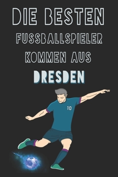 Paperback Die besten Fussballspieler kommen aus Dresden journal: 6*9 Lined Diary Notebook, Journal or Planner and Gift with 120 pages [German] Book