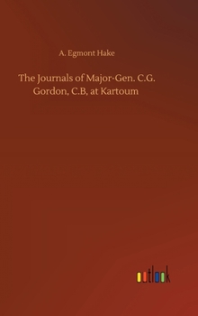 Hardcover The Journals of Major-Gen. C.G. Gordon, C.B, at Kartoum Book