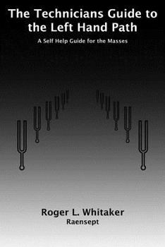 Paperback The Technicians Guide to the Left Hand Path: A Self Help Guide for the Masses Book