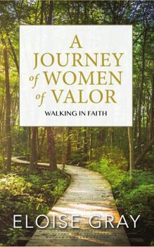 Paperback A Journey Of Women Of Valor: Walking In Faith Book