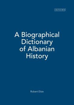 Hardcover A Biographical Dictionary of Albanian History Book