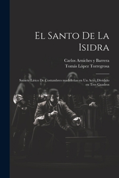 Paperback El santo de la Isidra: Sainete lírico de costumbres madrileñas en un acto, dividido en tres cuadros [Spanish] Book