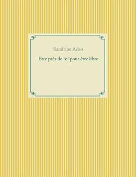 Paperback Etre près de toi pour être libre [French] Book
