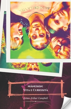 Måneskin: Vita e Curiosità: Il tributo ufficiale alla band che ha rivoluzionato il rock (Italian Edition)
