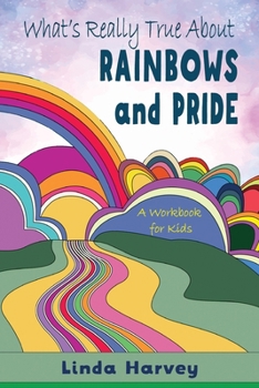 Paperback What's Really True About Rainbows and Pride Book