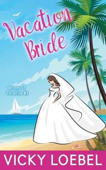 Vacation Bride - Book #1 of the Brides of Paradise