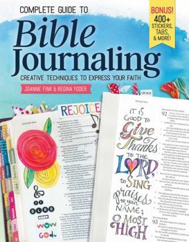 Paperback Complete Guide to Bible Journaling: Creative Techniques to Express Your Faith Book