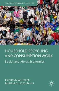Paperback Household Recycling and Consumption Work: Social and Moral Economies Book