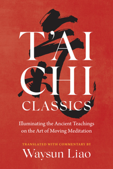 Paperback T'Ai CHI Classics: Illuminating the Ancient Teachings on the Art of Moving Meditation Book