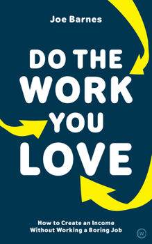 Paperback Do the Work You Love: How to Create an Income Without Working a Boring Job Book