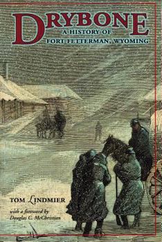 Drybone: A History of Fort Fetterman, Wyoming
