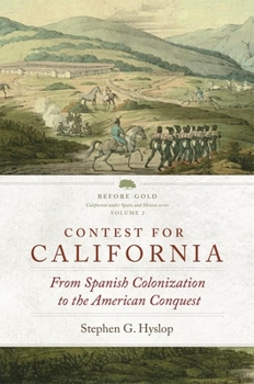 Hardcover Contest for California: From Spanish Colonization to the American Conquest Volume 2 Book