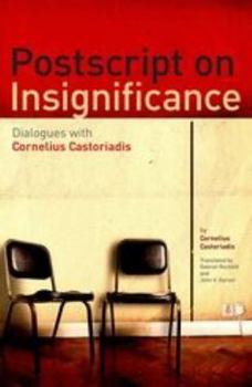 Paperback PostScript on Insignificance: Dialogues with Cornelius Castoriadis Book