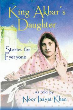 Paperback King Akbar's Daughter: Stories for Everyone as Told by Noor Inayat Khan Book