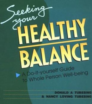 Paperback Seeking Your Healthy Balance: A Do-It-Yourself Guide to Whole Person Well-Being Book