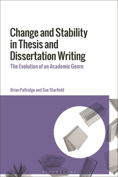 Hardcover Change and Stability in Thesis and Dissertation Writing: The Evolution of an Academic Genre Book