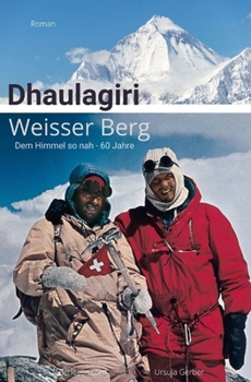 Paperback Dhaulagiri - Weisser Berg: DEM HIMMEL SO NAH - 60 Jahre [German] Book