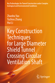 Hardcover Key Construction Techniques for Large Diameter Shield Tunnel Crossing Circular Ventilation Shaft Book