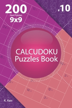 Paperback Calcudoku - 200 Hard Puzzles 9x9 (Volume 10) Book