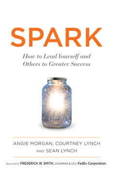 Hardcover Spark: How to Lead Yourself and Others to Greater Success Book