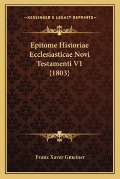 Paperback Epitome Historiae Ecclesiasticae Novi Testamenti V1 (1803) [Latin] Book