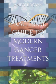 Paperback A Practical Guide to Modern Cancer Treatments Book