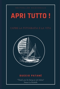 Paperback APRI TUTTO ! Capire la fotografia e la vita [Italian] Book