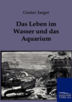 Paperback Das Leben im Wasser und das Aquarium [German] Book