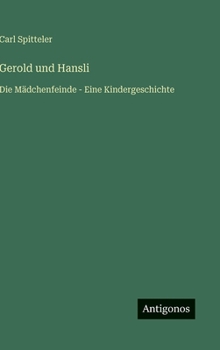 Hardcover Gerold und Hansli: Die Mädchenfeinde - Eine Kindergeschichte [German] Book