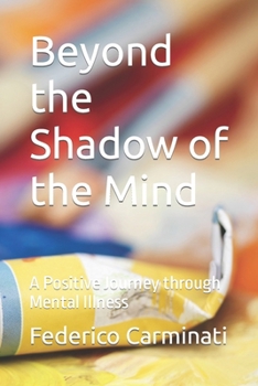Paperback Beyond the Shadow of the Mind: A Positive Journey through Mental Illness Book