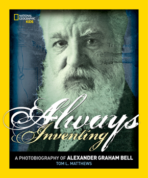 Always Inventing: A Photobiography of Alexander Graham Bell - Book  of the Photobiographies