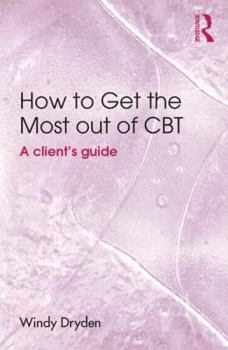 Paperback How to Get the Most Out of CBT: A client's guide Book